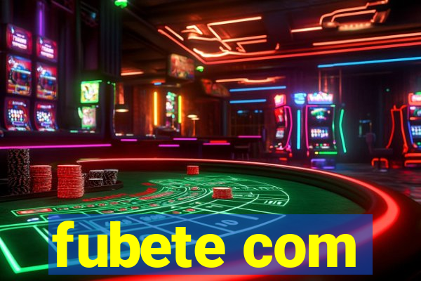 fubete com